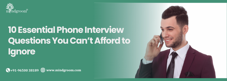 10 Essential Phone Interview Questions You Can’t Afford to Ignore