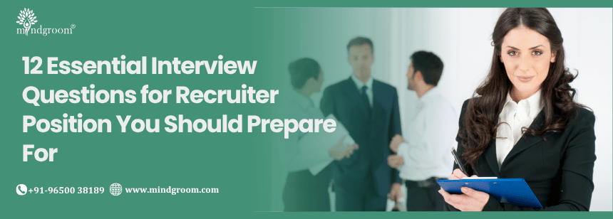 12 Essential Interview Questions for Recruiter Position You Should Prepare For