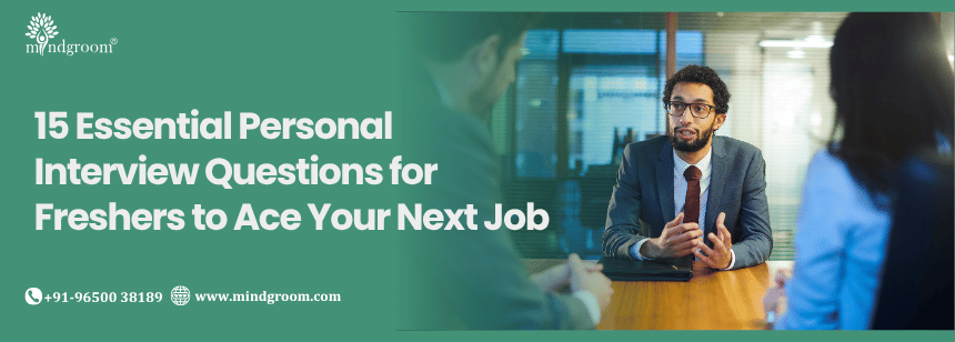 15 Essential Personal Interview Questions for Freshers to Ace Your Next Job