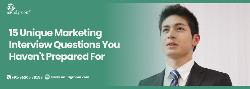 15 Unique Marketing Interview Questions You Haven't Prepared For