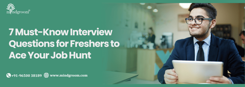 7 Must-Know Interview Questions for Freshers to Ace Your Job Hunt