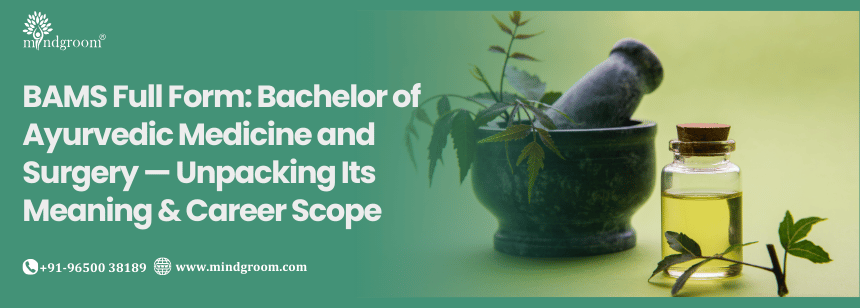 BAMS Full Form: Bachelor of Ayurvedic Medicine and Surgery — Unpacking Its Meaning & Career Scope