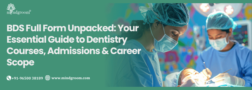BDS Full Form Unpacked: Your Essential Guide to Dentistry Courses, Admissions & Career Scope