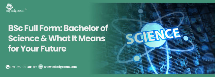 BSc Full Form: Bachelor of Science & What It Means for Your Future