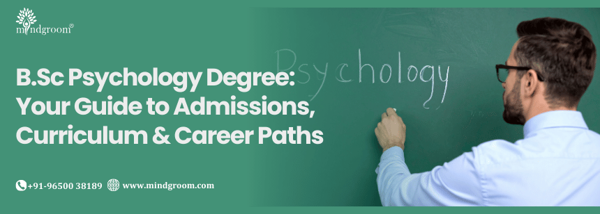 B.Sc Psychology Degree: Your Guide to Admissions, Curriculum & Career Paths