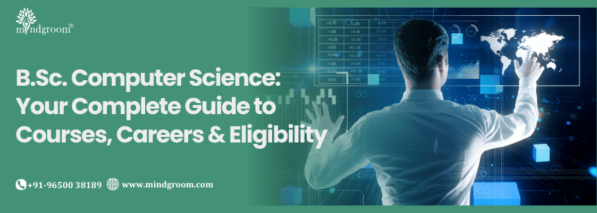 B.Sc. Computer Science: Your Complete Guide to Courses, Careers & Eligibility