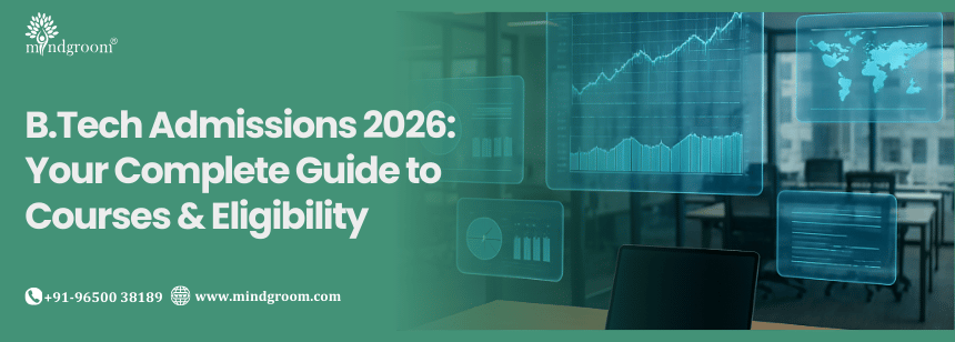 B.Tech Admissions 2026: Your Complete Guide to Courses & Eligibility