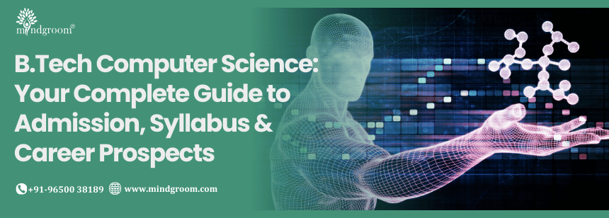 B.Tech Computer Science: Your Complete Guide to Admission, Syllabus & Career Prospects