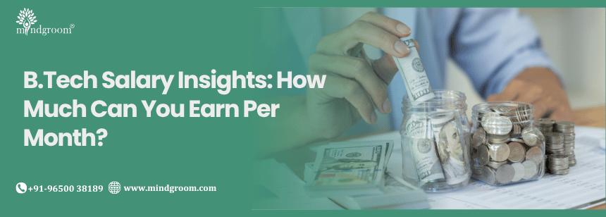 B.Tech Salary Insights: How Much Can You Earn Per Month?