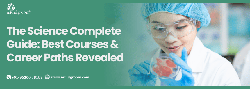 The Science Complete Guide: Best Courses & Career Paths Revealed