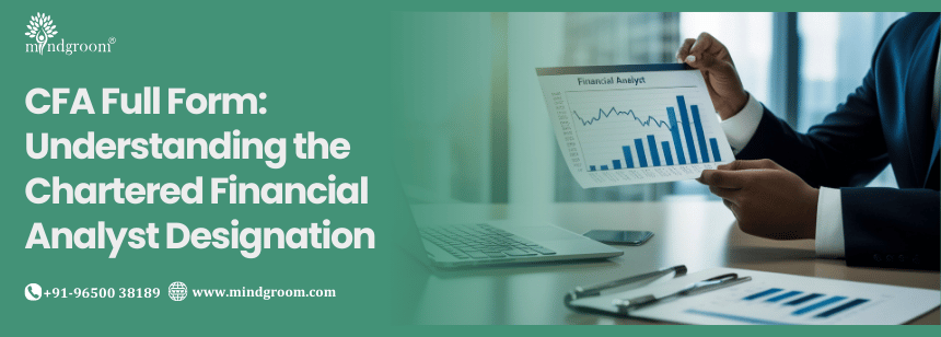CFA Full Form: Understanding the Chartered Financial Analyst Designation