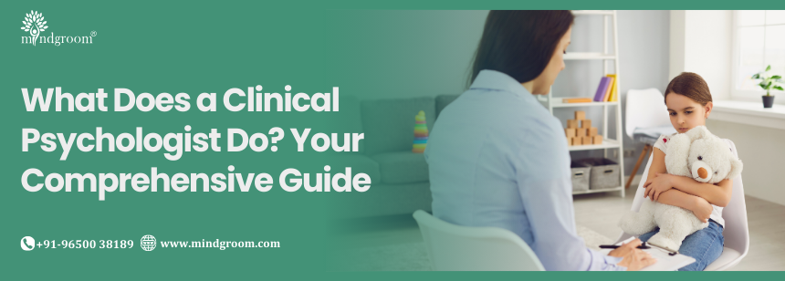 What Does a Clinical Psychologist Do? Your Comprehensive Guide