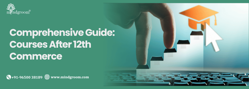 Comprehensive Guide: Courses After 12th Commerce