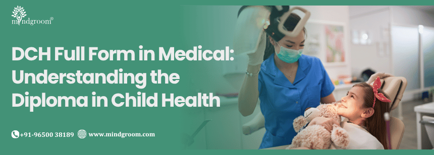 DCH Full Form in Medical: Understanding the Diploma in Child Health