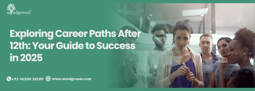 Exploring Career Paths After 12th: Your Guide to Success in 2025