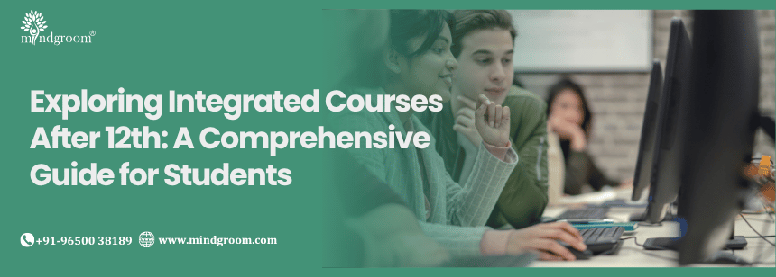 Exploring Integrated Courses After 12th: A Comprehensive Guide for Students