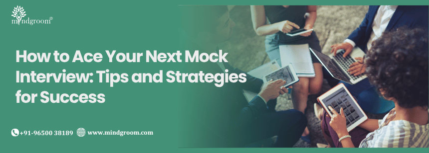 How to Ace Your Next Mock Interview: Tips and Strategies for Success