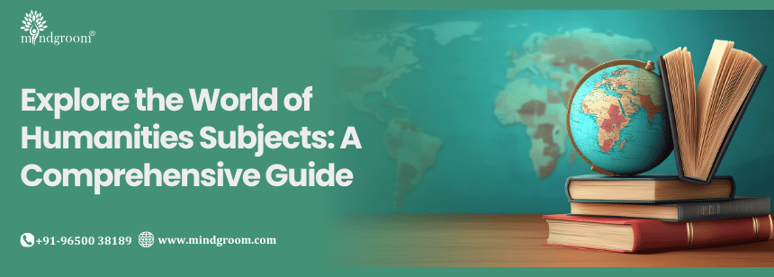 Explore the World of Humanities Subjects: A Comprehensive Guide