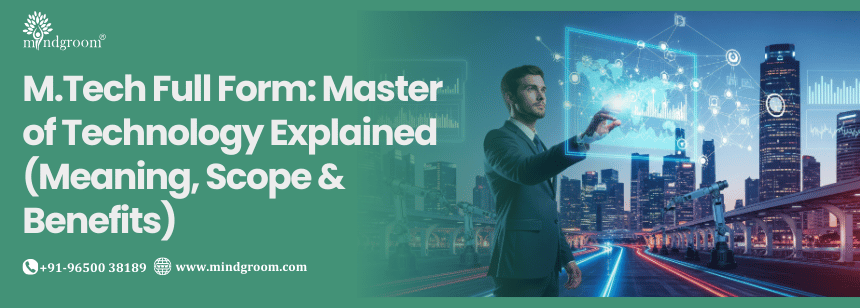 M.Tech Full Form: Master of Technology Explained (Meaning, Scope & Benefits)