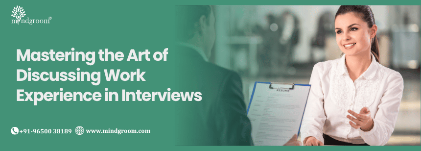 Mastering the Art of Discussing Work Experience in Interviews
