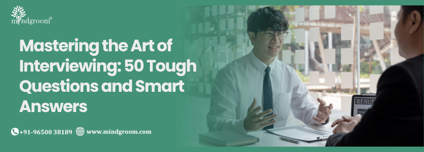 Mastering the Art of Interviewing 50 Tough Questions and Smart Answers