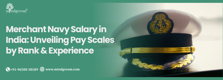 Merchant Navy Salary in India: Unveiling Pay Scales by Rank & Experience