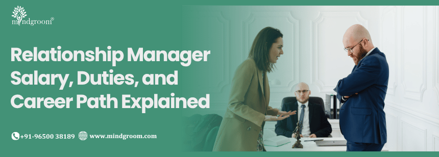 Relationship Manager Salary, Duties, and Career Path Explained