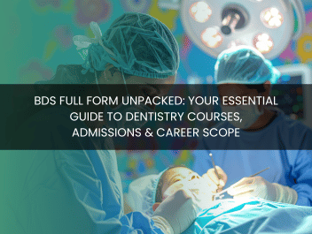 BDS Full Form Unpacked: Your Essential Guide to Dentistry Courses, Admissions & Career Scope