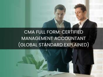 CMA Full Form: Certified Management Accountant (Global Standard Explained)