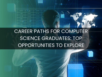 Career Paths for Computer Science Graduates: Top Opportunities to Explore