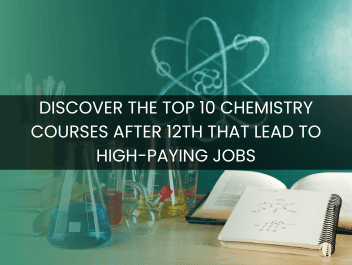 Discover the Top 10 Chemistry Courses After 12th That Lead to High-Paying Jobs