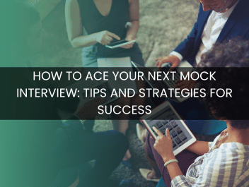 How to Ace Your Next Mock Interview: Tips and Strategies for Success