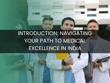 Introduction: Navigating Your Path to Medical Excellence in India