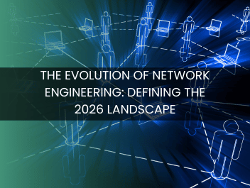 The Evolution of Network Engineering: Defining the 2026 Landscape