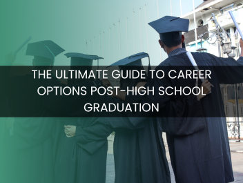 The Ultimate Guide to Career Options Post-High School Graduation