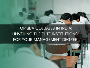 Top BBA Colleges in India: Unveiling the Elite Institutions for Your Management Degree
