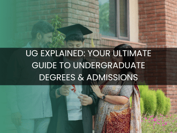 UG Explained: Your Ultimate Guide to Undergraduate Degrees & Admissions