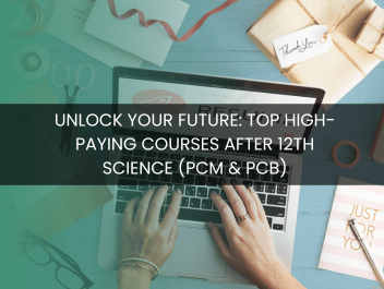 Unlock Your Future: Top High-Paying Courses After 12th Science (PCM & PCB)