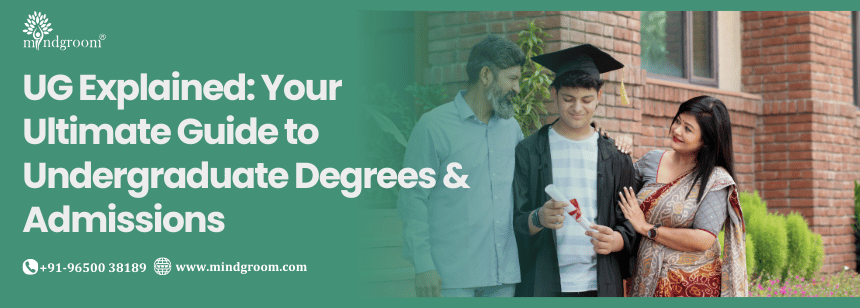 UG Explained: Your Ultimate Guide to Undergraduate Degrees & Admissions