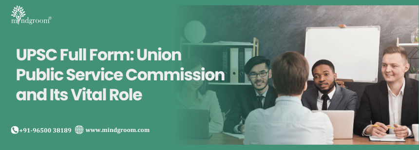 UPSC Full Form: Union Public Service Commission and Its Vital Role