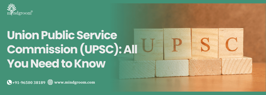 Union Public Service Commission (UPSC): All You Need to Know